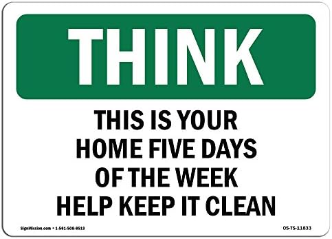 OSHA Think Sign - בית חמישה ימים בשבוע עוזר לשמור עליו נקי | שלט פלסטיק קשיח | הגן על העסק, אתר העבודה שלך,